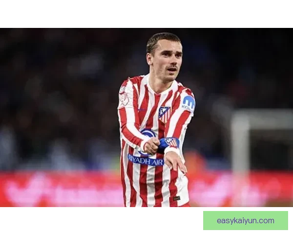 格列兹曼的体能储备持续提升，展现出稳健的竞技状态与优秀的赛季表现。